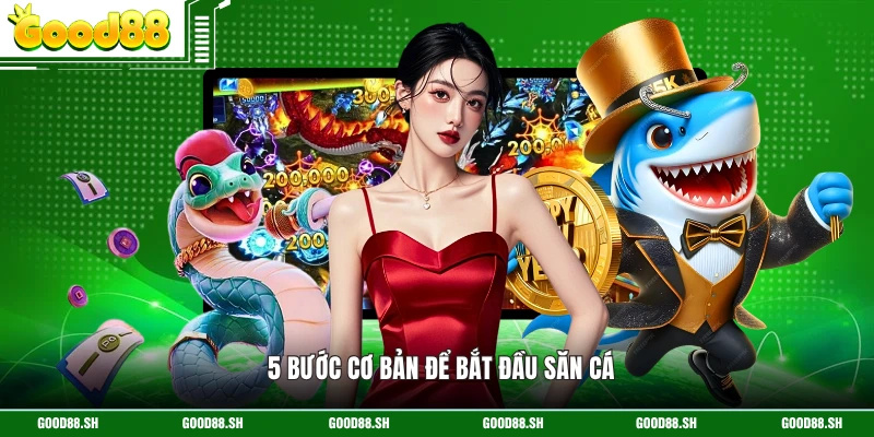 5 bước cơ bản để bắt đầu săn cá