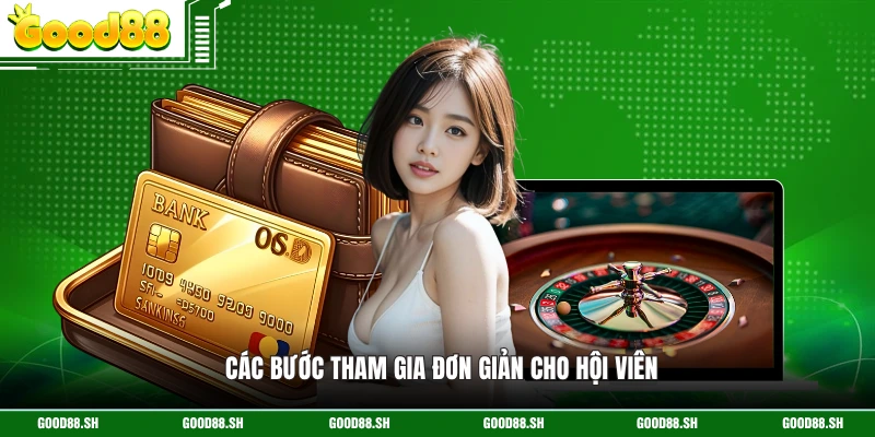 Các bước tham gia đơn giản cho hội viên