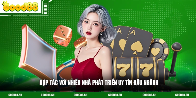 Hợp tác với nhiều nhà phát triển uy tín đầu ngành