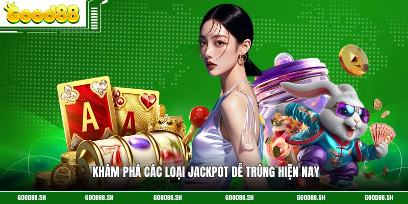 Khám phá các loại jackpot dễ trúng hiện nay