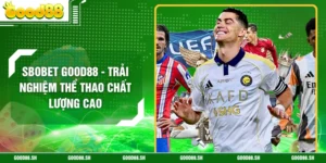 SBOBET GOOD88 - Trải Nghiệm Thể Thao Chất Lượng Cao 