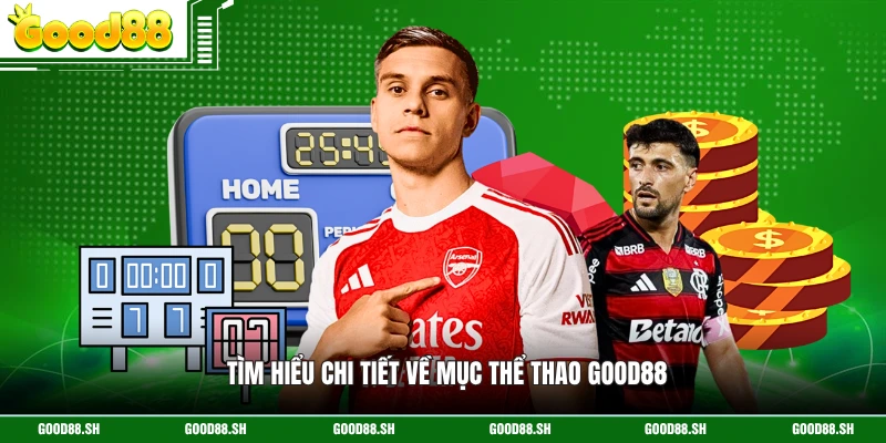 Tìm hiểu chi tiết về mục thể thao GOOD88