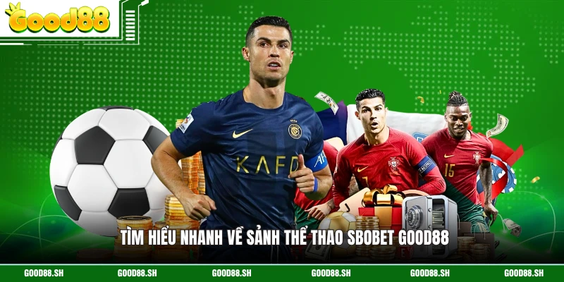 Tìm hiểu nhanh về sảnh thể thao SBOBET GOOD88